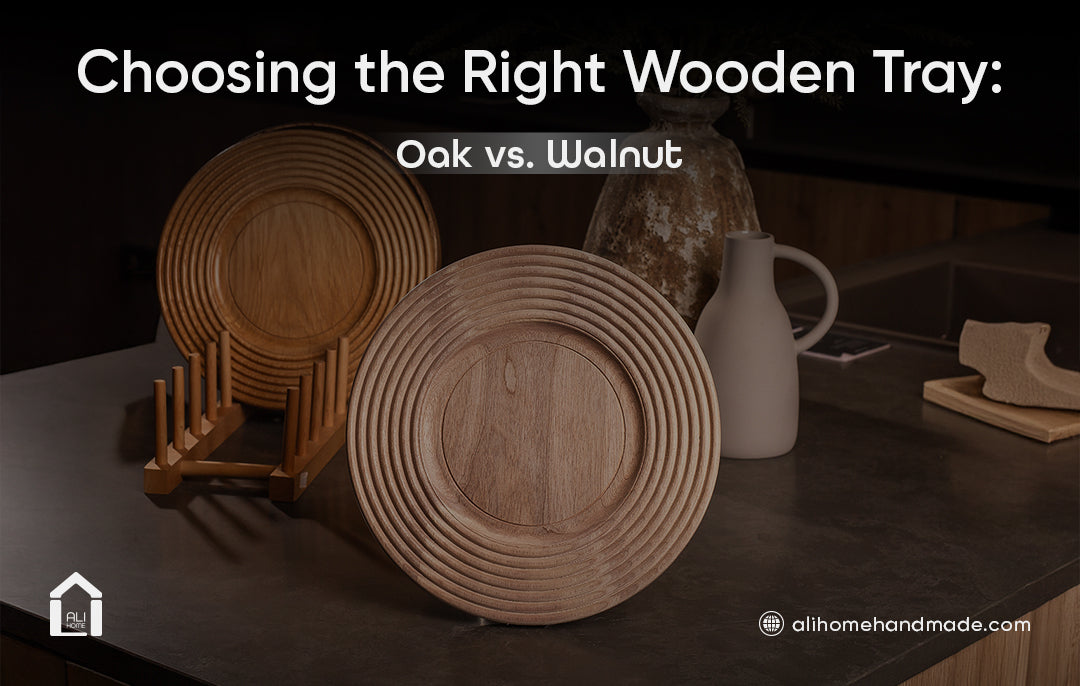 Choosing the Right Wooden Tray: Oak vs. Walnut